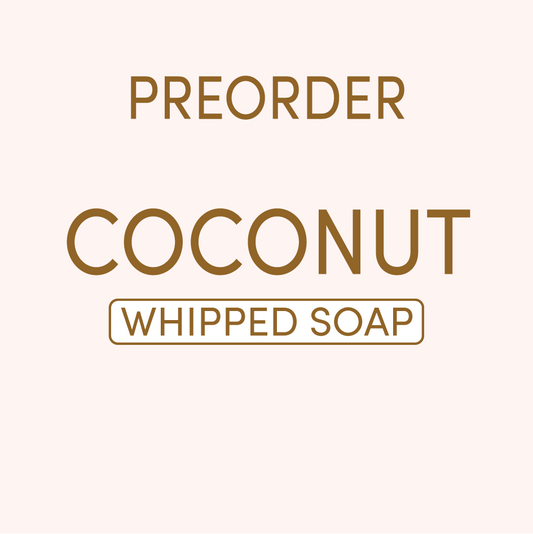 PREORDER Coconut Whipped Soap