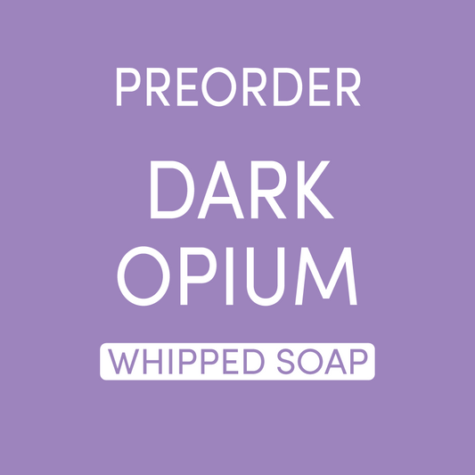 PREORDER Dark Opium Whipped Soap