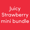 Juicy Strawberry MINI BUNDLE