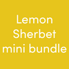Lemon Sherbet MINI BUNDLE